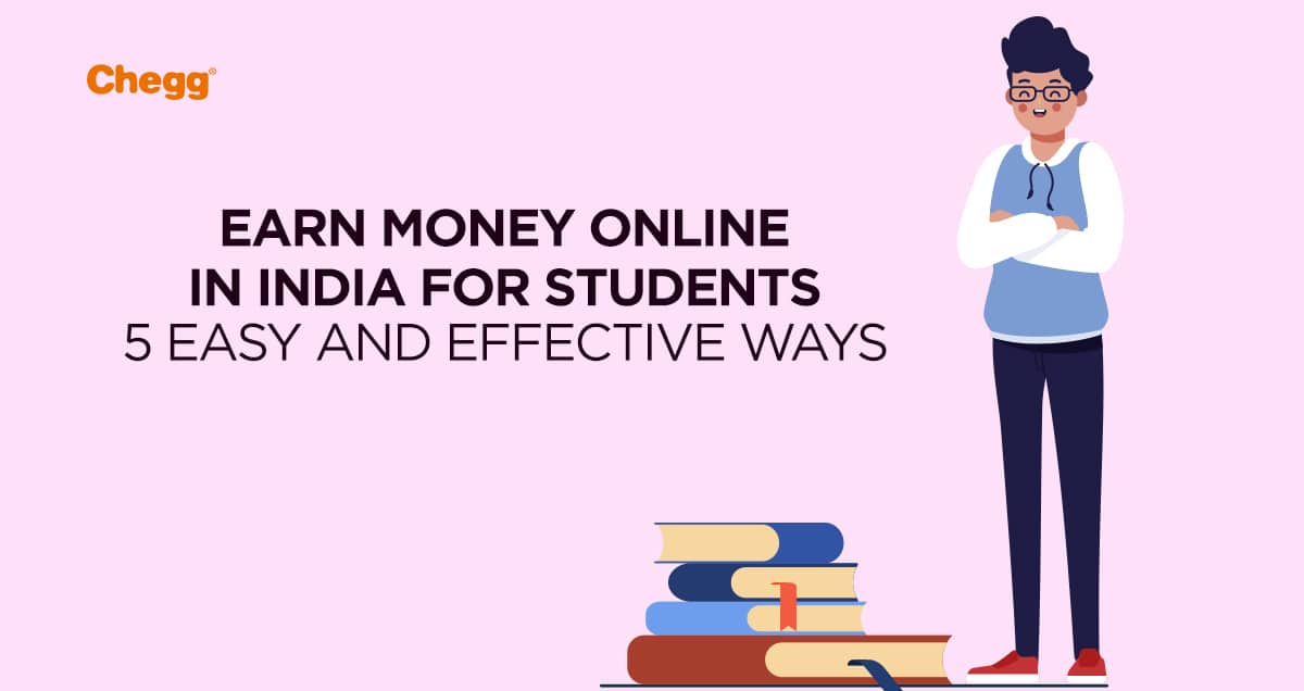 Earn Money Online in India for Students - 5 Easy and Effective Ways