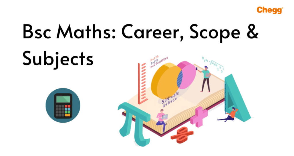BSc Maths Career, Scope and Subjects of BSc Maths Chegg India